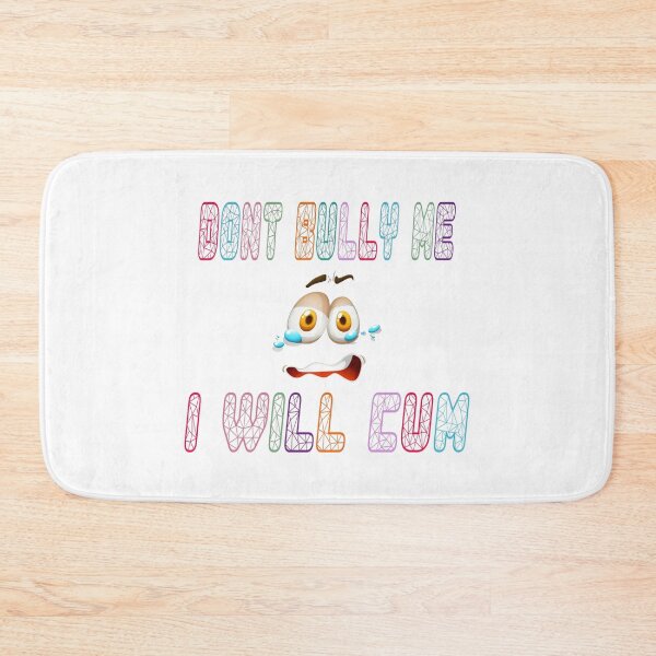 Item preview, Don't bully me I'll cum designed and sold by EverGlow Designs.