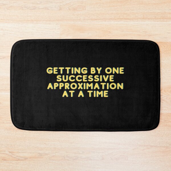 Item preview, GETTING BY ONE SUCCESSIVE APPROXIMATION AT A TIME designed and sold by ROBOUE.