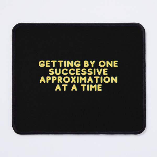 Item preview, GETTING BY ONE SUCCESSIVE APPROXIMATION AT A TIME designed and sold by ROBOUE.
