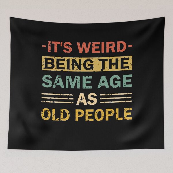 Item preview, Retro Vintage It's Weird Being The Same Age As Old People Funny Quote designed and sold by decentwearstore.