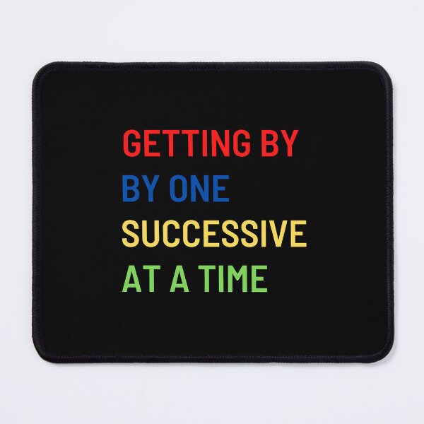Item preview, GETTING BY ONE SUCCESSIVE APPROXIMATION AT A TIME designed and sold by ROBOUE.