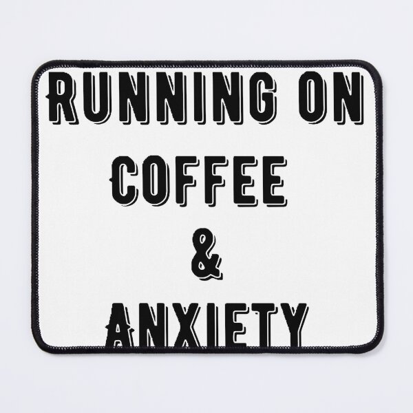 Item preview, Running on coffee and anxiety designed and sold by Wonka ⭐⭐⭐⭐⭐.