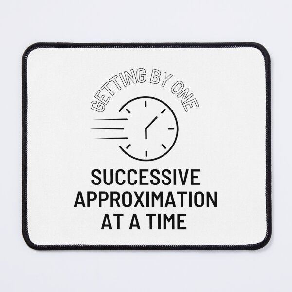 Item preview, GETTING BY ONE SUCCESSIVE APPROXIMATION AT A TIME designed and sold by ROBOUE.