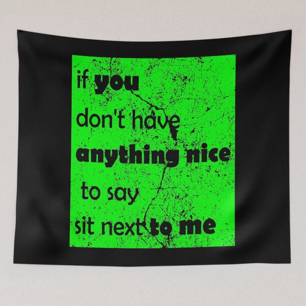 Item preview, If You Don't Have Anything Nice To Say Sit Next To Me, funny designed and sold by ismdesigner.