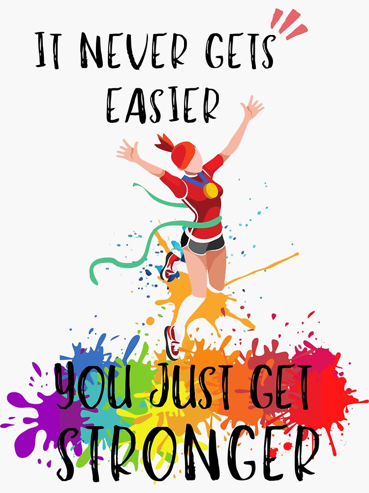 "It Never Gets Easier You Get Stronger" Sticker for Sale by RuBasnayake