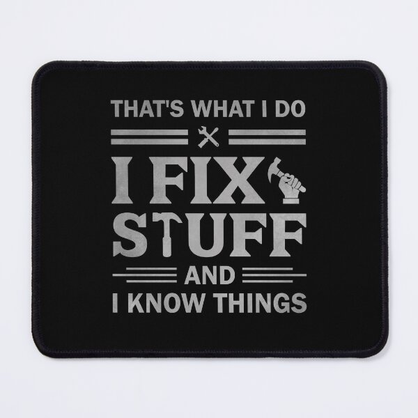 Item preview, That's What I Do I Fix Stuff And I Know Things Funny Saying Mechanic designed and sold by decentwearstore.