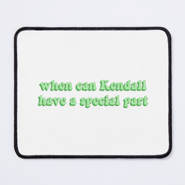 Item preview, When Can Kendall Have A Special Part designed and sold by artaraa03.