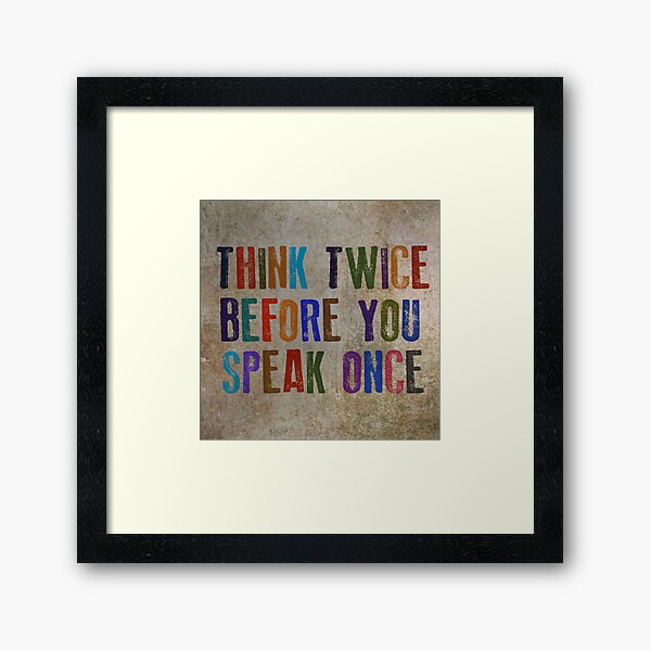 Item preview, Think Twice Before You Speak Once designed and sold by Tony Day.