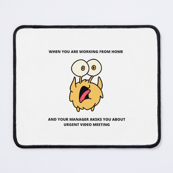 Item preview, When You Working From Home And Your Manager Asks You About Urgent Video Meeting designed and sold by ohsheep.