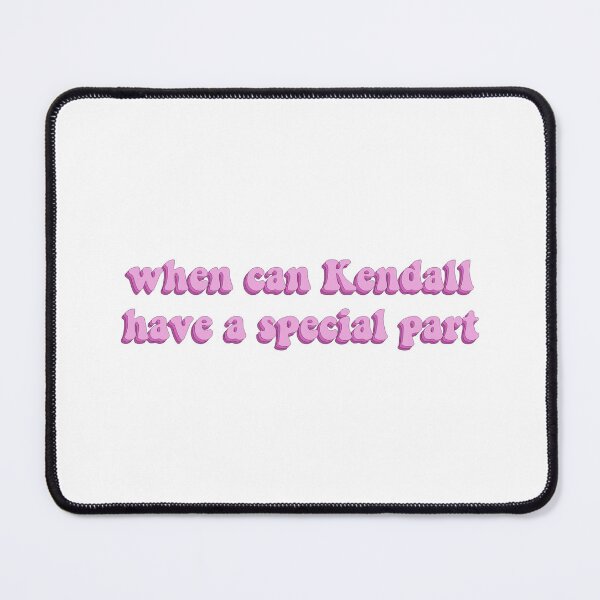 Item preview, When Can Kendall Have A Special Part designed and sold by artaraa03.