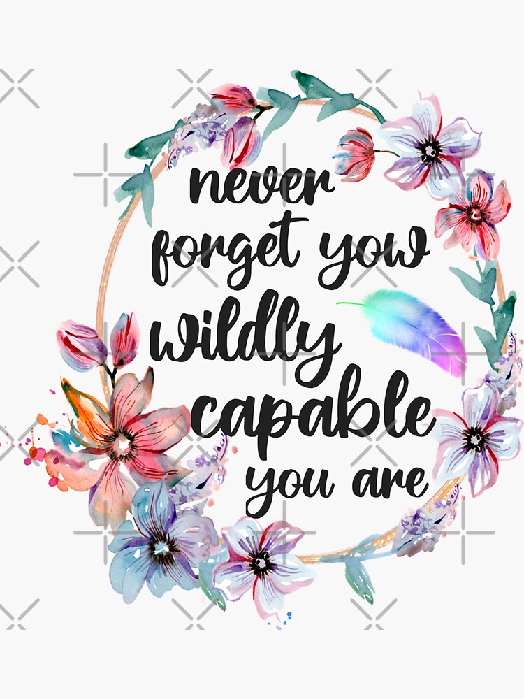 Never Forget How Wildly Capable You Are, Positivity, Inspirational, Self  Love, Aesthetic Label, Inspirational Decal, Motivational - Positivity -  Sticker