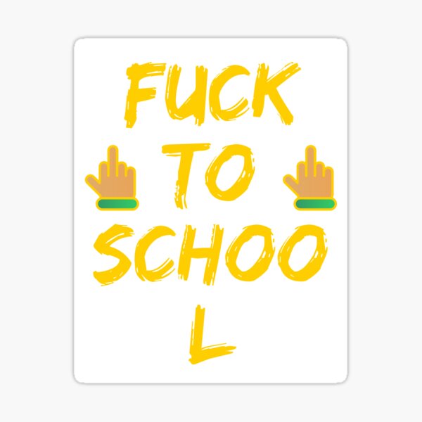 Item preview, Fuck to school designed and sold by doganstore.