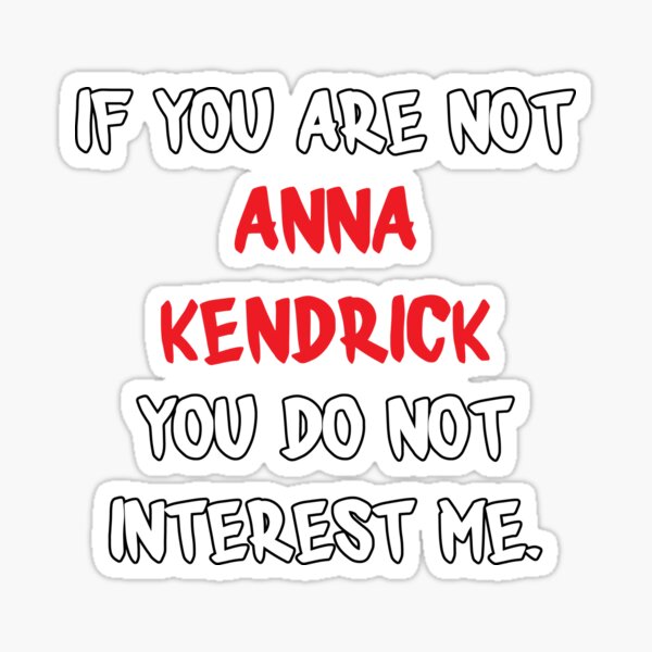 Item preview, Anna Kendrick - If you are not designed and sold by 2Girls1Shirt.