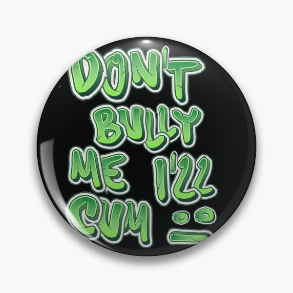 Item preview, Don't bully me I'll cum  designed and sold by Akimatax ✯✯✯✯✯.