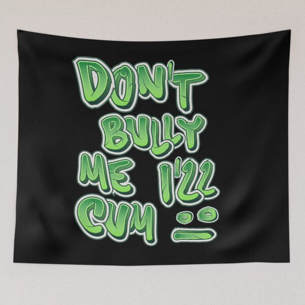 Item preview, Don't bully me I'll cum  designed and sold by Akimatax ✯✯✯✯✯.
