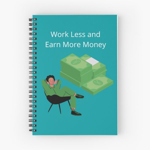 Item preview, Work Less and Earn More Money  designed and sold by UpcomingTech.