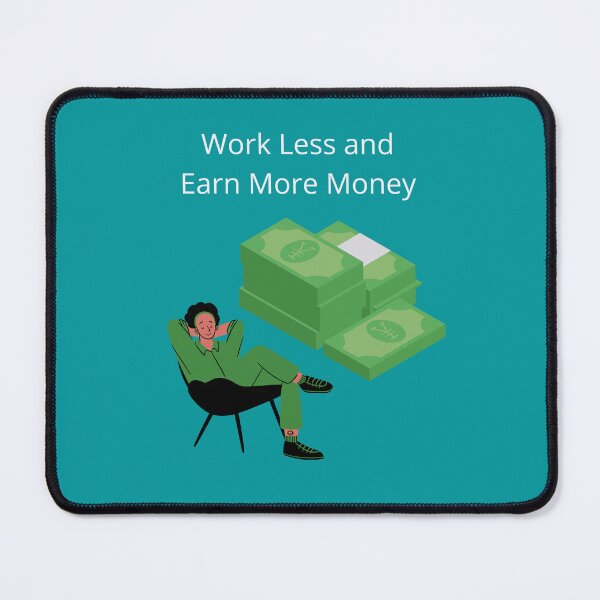 Item preview, Work Less and Earn More Money  designed and sold by UpcomingTech.