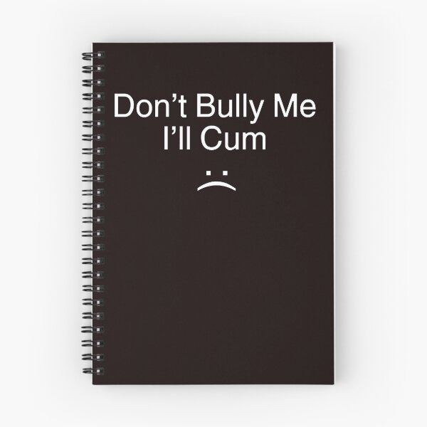 Item preview, Don’t Bully Me. I’ll Cum   designed and sold by lhkmmo44.