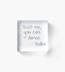 Funny Cool Drinking Alcohol Drink Vodka Whiskey Beer Disco Festival Concert Dancer Dancing Party T-Shirts Acrylic Block