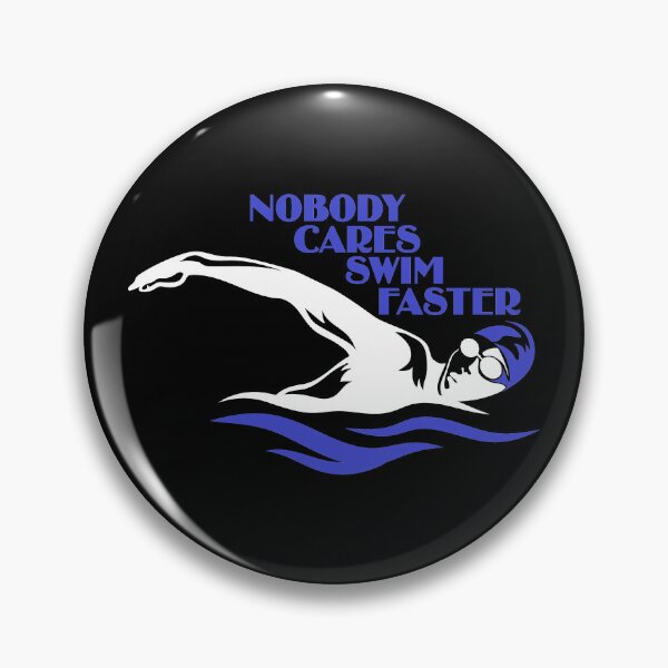 Item preview, Nobody Cares - Swim Faster. designed and sold by Lonesome-Fox.