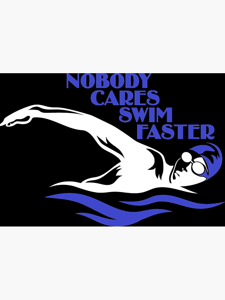“Nobody Cares - Swim Faster.” Sticker for Sale by Lonesome-Fox | Redbubble