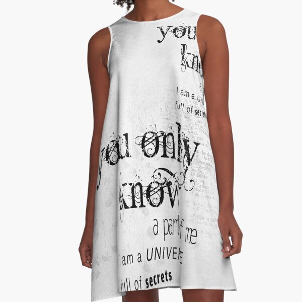 You only know a part of me A-Line Dress