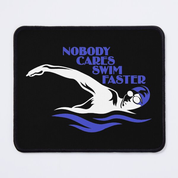 Item preview, Nobody Cares - Swim Faster. designed and sold by Lonesome-Fox.