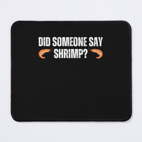 Item preview, Did Someone Say Shrimp - Funny Cajun Shrimp Lover designed and sold by CajunCreations.