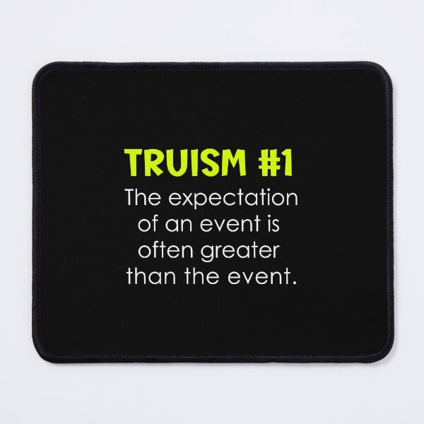 Item preview, Truism #1 Expectation of an event meme designed and sold by mymemes71.