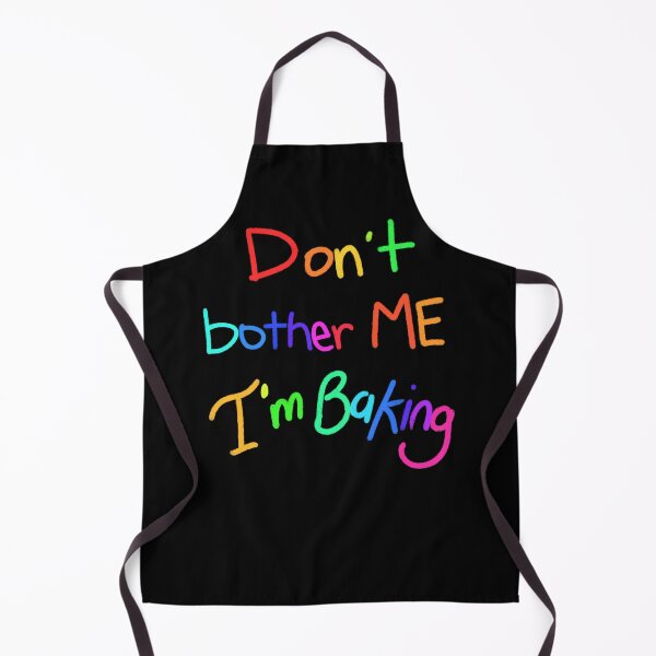 Item preview, Don't Bother Me I'm Baking designed and sold by LisaMichelleArt.