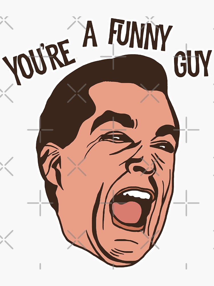 "You're a Funny Guy Goodfellas" Sticker for Sale by swagster9 Redbubble