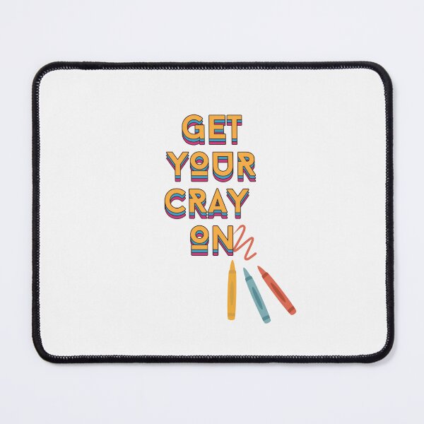 Item preview, get your cray on - back to school teacher designed and sold by tziggles.
