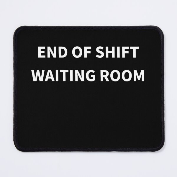 Item preview, End of shift waiting room designed and sold by razvigod.