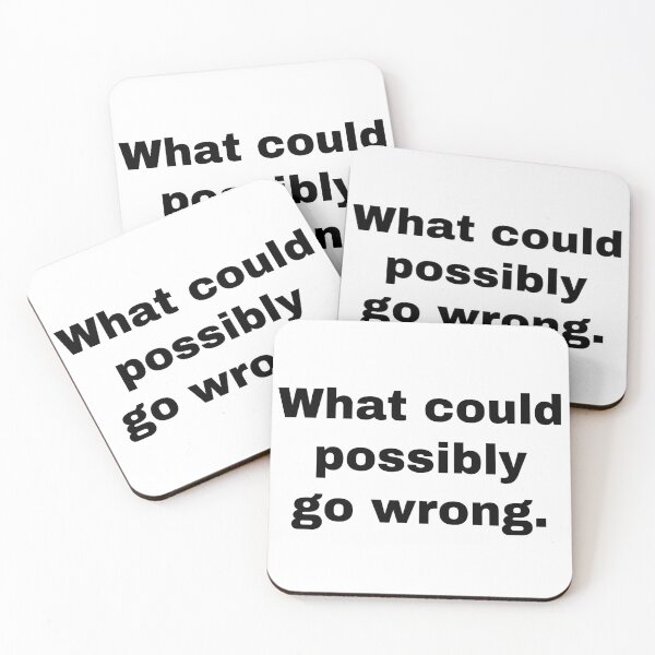 Item preview, What could possilbly go wrong designed and sold by StriderDesigns.