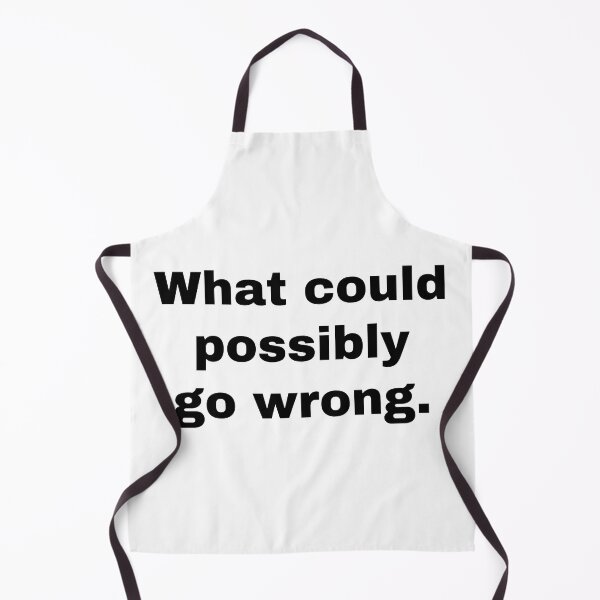 Item preview, What could possilbly go wrong designed and sold by StriderDesigns.