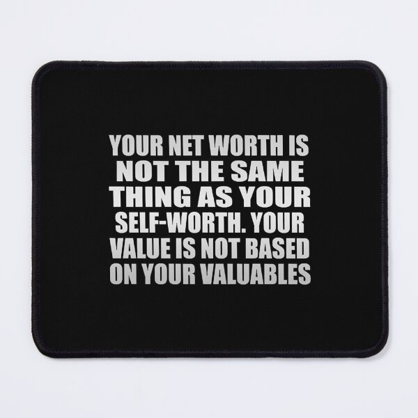Item preview, Your net worth is not the same thing as your self-worth. Your value is not based on your valuables T  designed and sold by KellyJone53592.