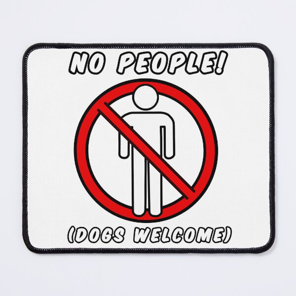 Item preview, No People, Dogs Welcome designed and sold by AMagicalJourney.