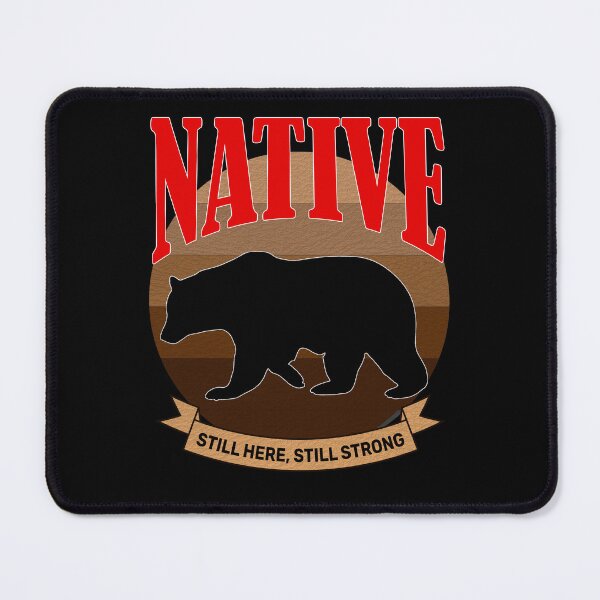 Item preview, Native still here still strong bear designed and sold by CarrieTDesigns.