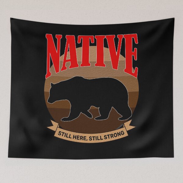 Item preview, Native still here still strong bear designed and sold by CarrieTDesigns.