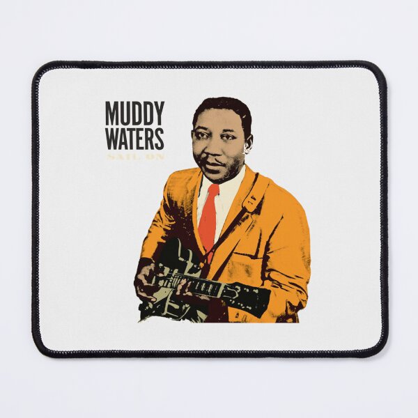 Item preview, Muddy Waters - Sail On.- Limited Edition | Perfect Gift designed and sold by cacaleajune.