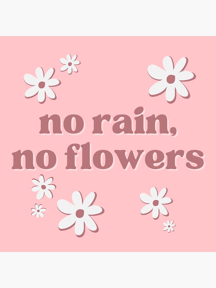"No Rain, No Flowers Inspirational Pink Design" Sticker for Sale by