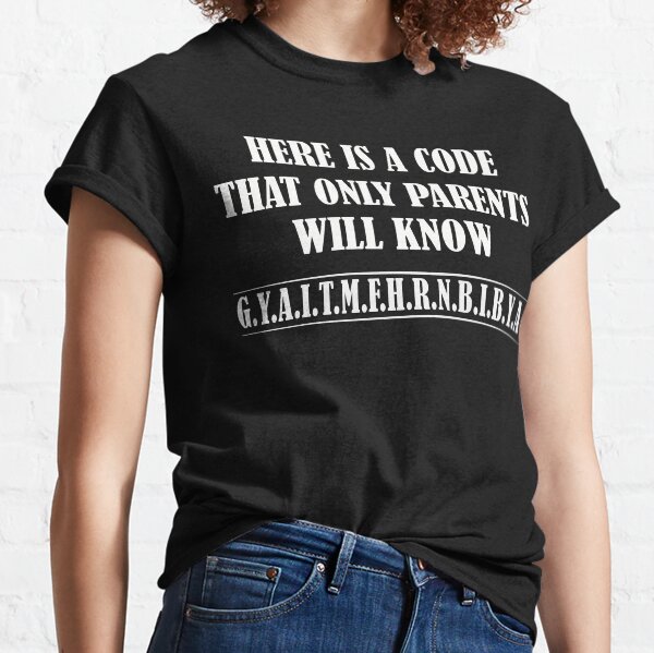 Item preview, Here Is A Code That Only Parents Will Know designed and sold by SheIsAQueen.