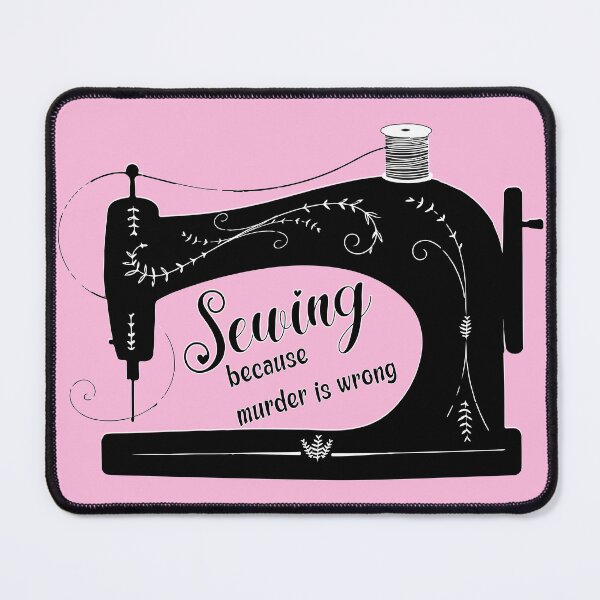Item preview, Sewing because murder is wrong antique elegant sewing machine pink funny sewing tailor seamstress gifts designed and sold by MetalicBabe.