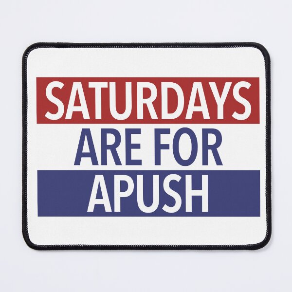Item preview, Saturdays Are For APUSH designed and sold by kobeprior99.