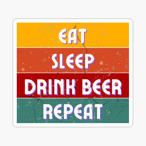 EAT SLEEP DRINK REPEAT - NeatoShop