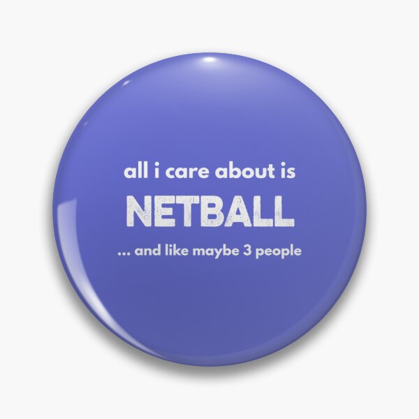 Item preview, All i care about is Netball and maybe like three people   designed and sold by AshleyDeShazerz.