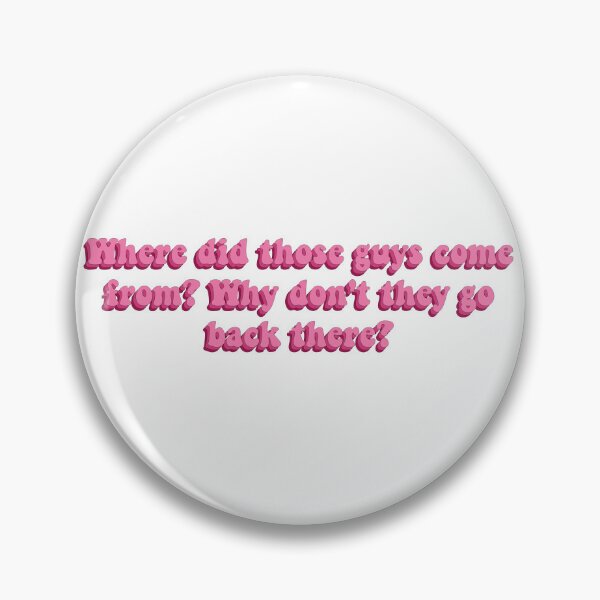 Item preview, Where Did Those Guys Come From? Why Don't They Go Back There? designed and sold by artaraa03.