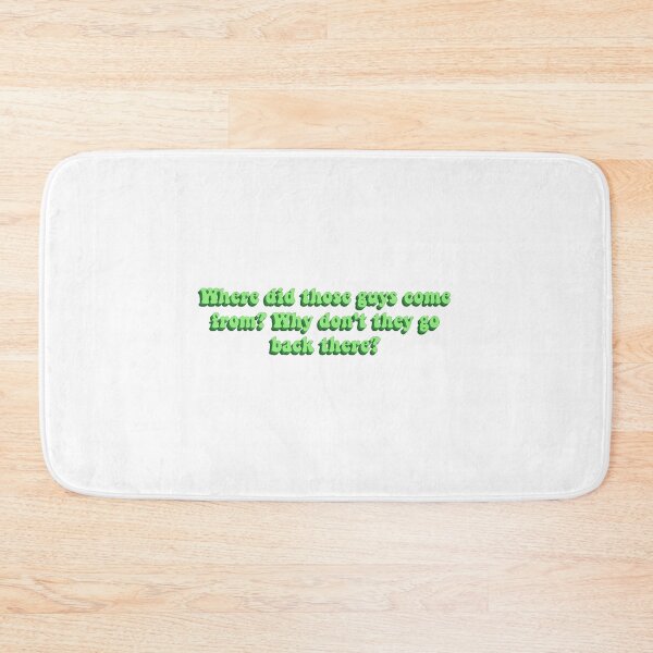 Item preview, Where Did Those Guys Come From? Why Don't They Go Back There? designed and sold by artaraa03.
