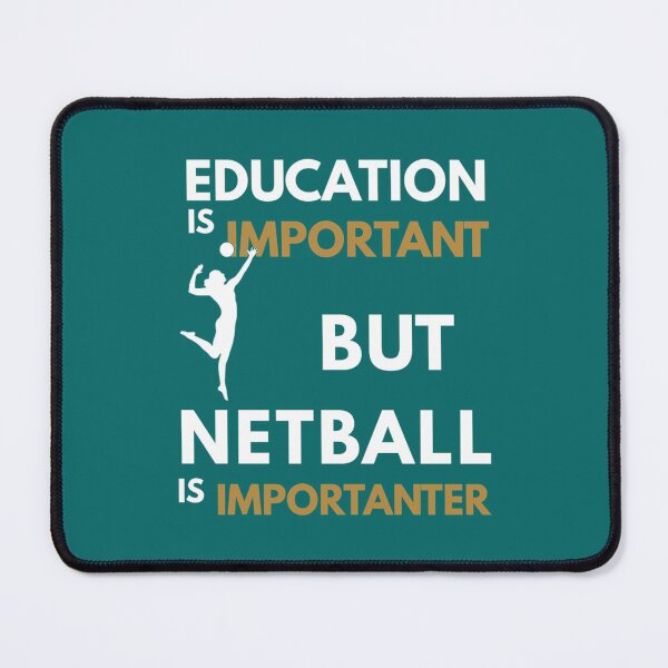 Item preview, Education Is Important But Netball Is Importanter, Netball Quote, Netball Design, Funny Netball Esse designed and sold by AshleyDeShazerz.
