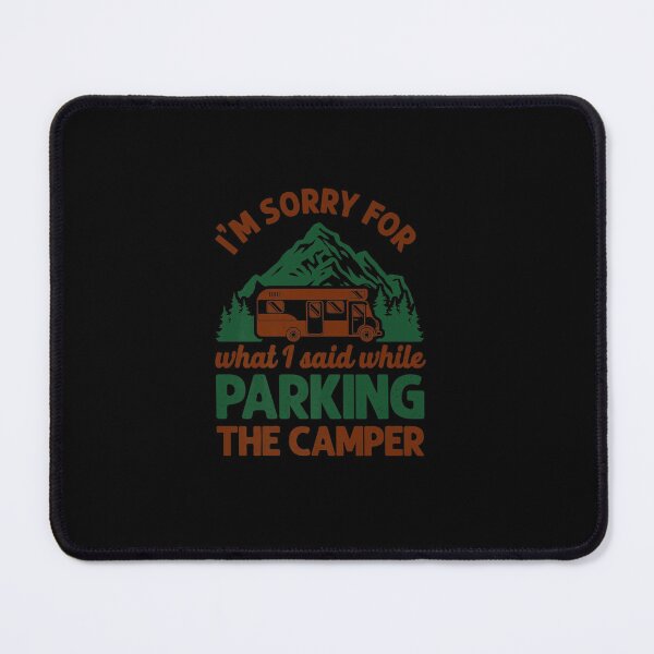 Item preview, CAMPING SORRY WHAT I SAID PARKING THE CAMPER MOTORHOME designed and sold by sobriowslen.